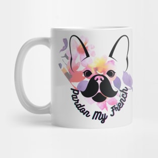 Pardon  My French Dog Lover Mug